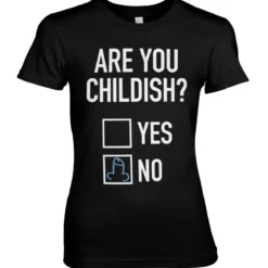 Are you childish - Naisten T-paita